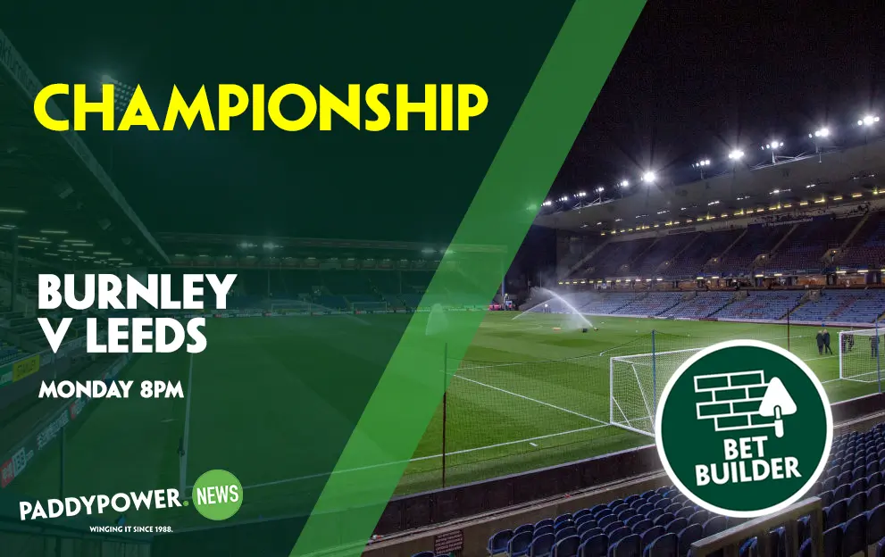 Burnley v Leeds Tips: Monday night’s tasty 10/1 Championship Bet Builder