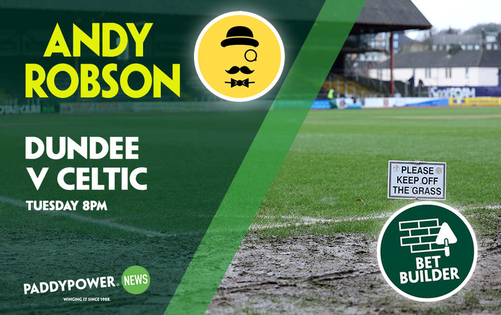 Dundee v Celtic Tips: Andy Robson’s 11/1 Bet Builder for Tuesday’s clash