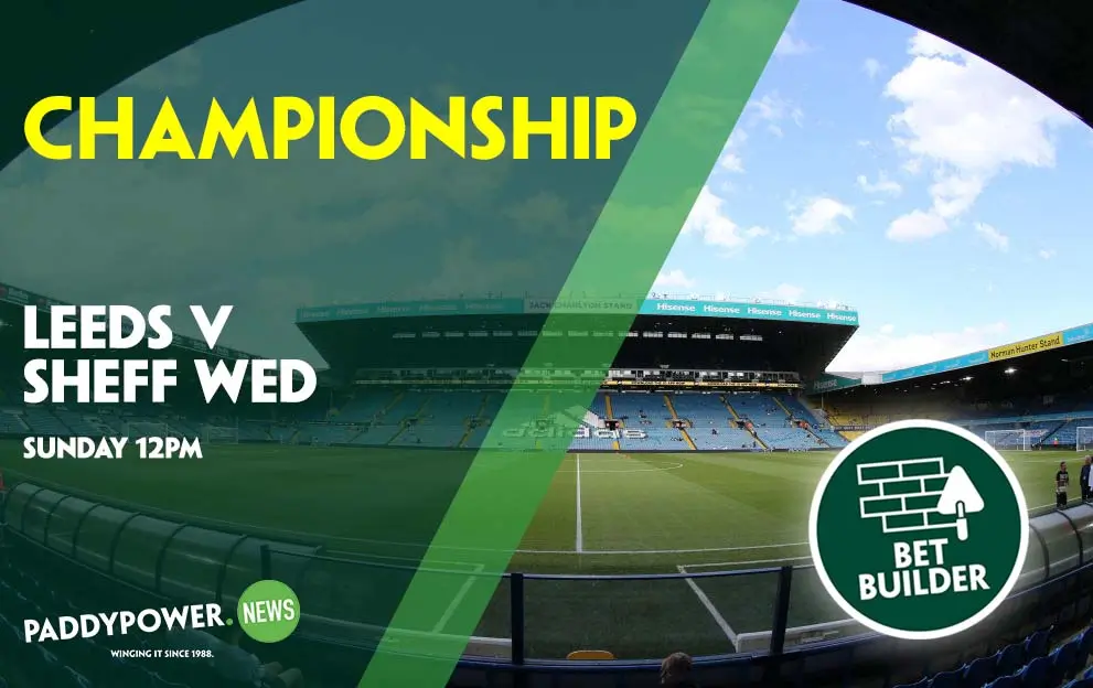Leeds v Sheffield Wednesday Tips: Sunday’s 9/1 Championship Bet Builder