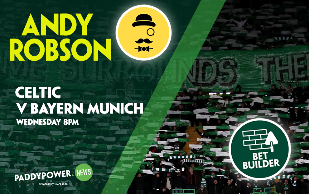 Football Tips: Andy Robson’s 22/1 Bet Builder for Celtic v Bayern Munich