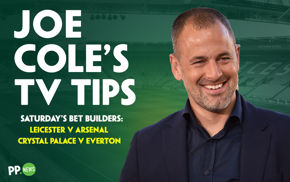 Premier League Tips: Joe Cole’s 6/1 & 58/1 Bet Builders for Saturday